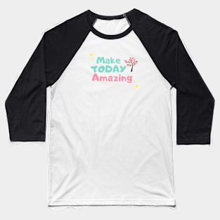 Make today amazing Baseball T-Shirt